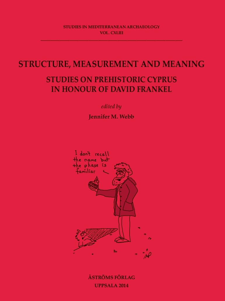[Structure, Measurement and Meaning. Studies on Prehistoric Cyprus in Honour of David Frankel.]